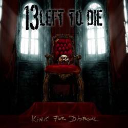 13 Left To Die : King for Disposal